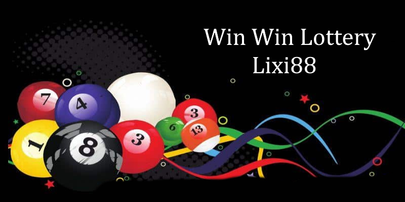 Những thông tin về Win Win Lottery Lixi88