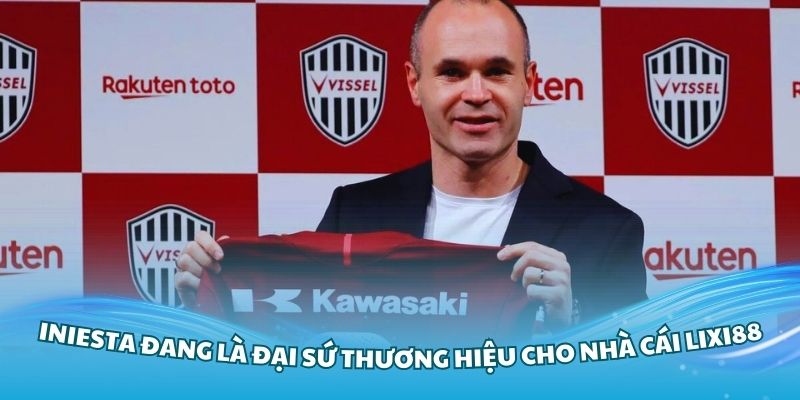 Iniesta đang là đại sứ thương hiệu cho nhà cái Lixi88