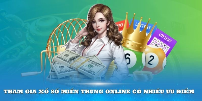 Tham gia xổ số miền Trung online có nhiều ưu điểm