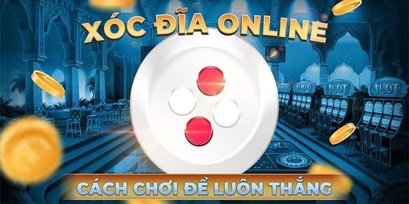 Thủ thuật tham gia Xóc đĩa Lixi88 mà người chơi cần nắm bắt