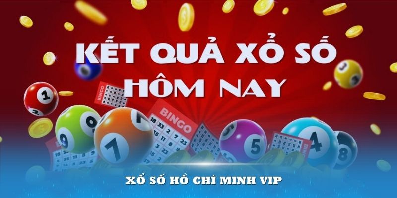 Xổ số Hồ Chí Minh Vip