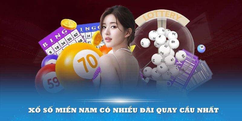 Xổ số miền Nam có nhiều đài quay cầu nhất